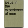 Jesus In The Experience Of Men by Terrot Reaveley Glover