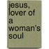 Jesus, Lover Of A Woman's Soul