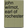 John Wilmot, Earl of Rochester door N.N. Fisher