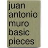 Juan Antonio Muro Basic Pieces door Muro Juan Antonio