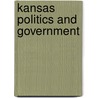 Kansas Politics And Government door Joseph Aistrup