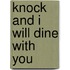 Knock and I Will Dine with You