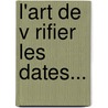 L'Art De V Rifier Les Dates... door David Bailie Warden