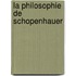 La Philosophie De Schopenhauer
