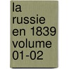La Russie En 1839 Volume 01-02 door Mar Mar Mar Mar Mar Mar Mar Mar Mar Mar Mar Mar Mar Mar Mar Mar Mar Mar Custine Astolphe