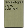 Lancelot-Grail Cycle, Volume 4 by Norris J. Lacy