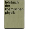 Lehrbuch Der Kosmischen Physik by Johann Heinrich Jacob M�Ller
