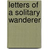 Letters of a Solitary Wanderer door Charlotte Turner Smith