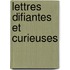 Lettres Difiantes Et Curieuses