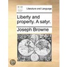 Liberty and Property. a Satyr. door Joseph Browne