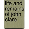 Life and Remains of John Clare by John Clare