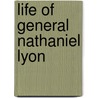 Life of General Nathaniel Lyon door Ashbel Woodward