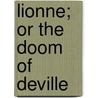 Lionne; Or The Doom Of Deville door Emma Dorothy Eliza Nevitte Southworth