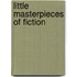 Little Masterpieces Of Fiction