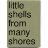 Little Shells From Many Shores by Eliza Ann Woodruff Hopkins