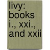 Livy: Books I., Xxi., and Xxii door Livy