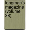 Longman's Magazine (Volume 38) by Charles James Longman