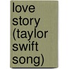 Love Story (Taylor Swift Song) by Ronald Cohn