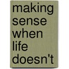 Making Sense When Life Doesn't door Cecil Murphy