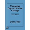 Managing Organizational Change door Patrick E. Connor