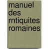 Manuel Des Rntiquites Romaines door Théodor Mommsen
