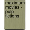 Maximum Movies - Pulp Fictions door Peter Stanfield