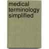 Medical Terminology Simplified door Regina M. Masters