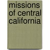 Missions of Central California door Robert A. Bellezza