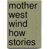 Mother West Wind  How  Stories door Thornton Burgess
