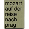 Mozart auf der Reise nach Prag door Friedrich Mošrike Eduard