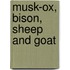 Musk-Ox, Bison, Sheep and Goat