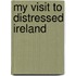 My Visit To Distressed Ireland