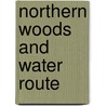 Northern Woods and Water Route by Ronald Cohn