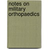 Notes On Military Orthopaedics door Robert Jones