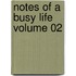 Notes of a Busy Life Volume 02