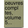 Oeuvres Compl Tes, Volume 5... door Fran Ois-Ren De Chateaubriand