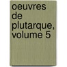 Oeuvres De Plutarque, Volume 5 by Jacques Amyot