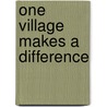 One Village Makes A Difference door Rob Waring