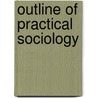 Outline of Practical Sociology by Carroll Davidson Wright
