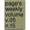 Page's Weekly Volume V.05 N.15 door Onbekend