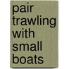 Pair Trawling with Small Boats by H. S Noel
