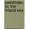Pathfinder; Or, The Inland Sea by James Fenimore Cooper