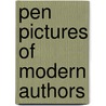 Pen Pictures of Modern Authors door William Shepard Walsh