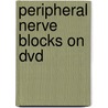 Peripheral Nerve Blocks On Dvd by Patrick Narchi
