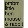Pmbm Little Hen Mouse & Rabbit by Authors Various