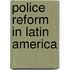 Police Reform in Latin America