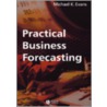 Practical Business Forecasting door Michael K. Evans