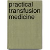 Practical Transfusion Medicine door Michael F. Murphy