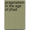 Pragmatism In The Age Of Jihad door Michael Gomez