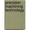 Precision Machining Technology door Hoffman